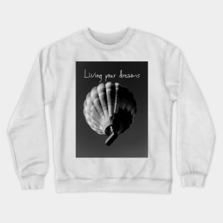 Living your dream Crewneck Sweatshirt